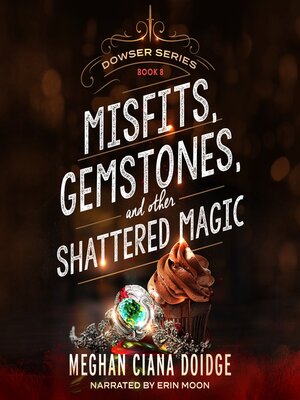 cover image of Misfits, Gemstones, and Other Shattered Magic (Dowser 8)